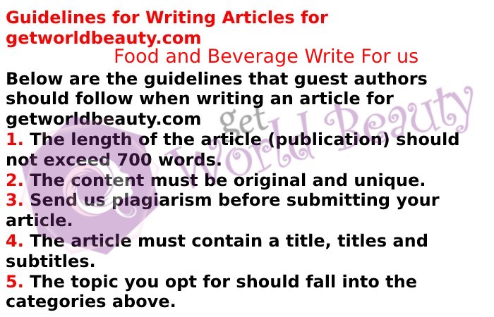 Guidelines of the Article – Food and Beverage Write For Us